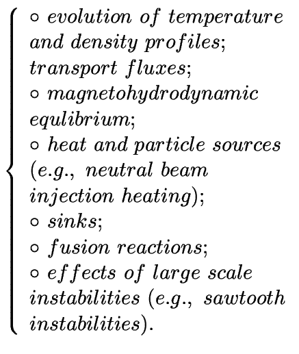 \bgroup\color{black}$\left\{ \small
\begin{array}{l}
\circ\ evolution\ of\ te...
...stabilities\ (e.g.,\ sawtooth\\
instabilities).
\end{array}
\right. $\egroup